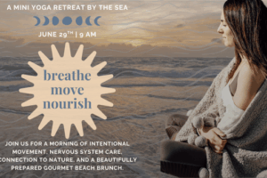 BREATHE. MOVE. NOURISH. A Mini Yoga Retreat by the Sea
