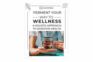 Ferment Your Way to Wellness: A Holistic Approach to Digestive Health (eBook)